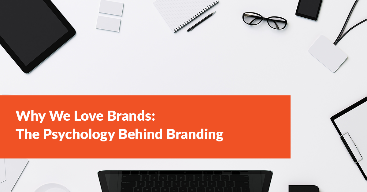Read more on Why We Love Brands: The Psychology Behind Branding
